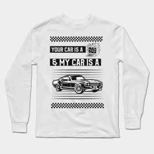 Your Car is a Computer, and My Car is a Machine Long Sleeve T-Shirt